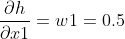 \frac{\partial h}{\partial x1}=w1=0.5