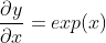 \frac{\partial y}{\partial x} = exp(x)