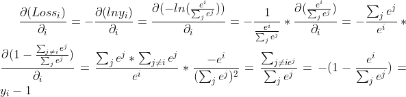 \frac{\partial(Loss_i)}{\partial_i}=-\frac{\partial(lny_i)}{\partial_i} =\frac{\partial(-ln(\frac{e^i}{\sum_je^j}))}{\partial_i} =-\frac{1}{\frac{e^i}{\sum_je^j}}*\frac{\partial(\frac{e^i}{\sum_je^j})}{\partial_i} =-\frac{\sum_je^j}{e^i}*\frac{\partial(1-\frac{\sum_{j\neq i}e^j}{\sum_je^j})}{\partial_i} =\frac{\sum_je^j*\sum_{j\neq i}e^j}{e^i}*\frac{-e^i}{(\sum_je^j)^2} =\frac{\sum_{j\neq ie^j}}{\sum_je^j}=-(1-\frac{e^i}{\sum_je^j}) =y_i-1