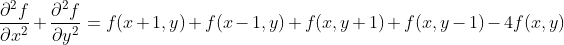 \frac{\partial^2f}{\partial x ^2}+\frac{\partial^2f}{\partial y ^2}=f(x+1,y)+f(x-1,y)+f(x,y+1)+f(x,y-1)-4f(x,y)