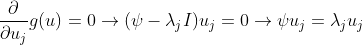 \frac{\partial}{\partial u_j}g(u)=0\rightarrow (\psi -\lambda_jI)u_j=0\rightarrow \psi u_j=\lambda_ju_j