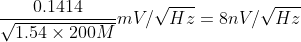 \frac{0.1414}{\sqrt{1.54\times 200M}}mV/\sqrt{Hz}=8nV/\sqrt{Hz}