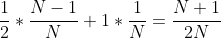 \frac{1}{2}*\frac{N-1}{N}+1*\frac{1}{N}=\frac{N+1}{2N}