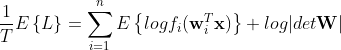 \frac{1}{T}E\left\{L\right\} = \sum_{i = 1}^{n}E\left\{logf_{i}(\mathbf{w}_{i}^{T}\mathbf{x})\right\} + log|det \mathbf{W}|