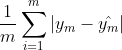 \frac{1}{m} \sum_{i=1}^{m}\left | y_{m}-\hat{y_{m}} \right |