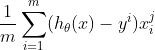 \frac{1}{m}\sum_{i=1}^{m}(h_{\theta }(x) - y^{i})x_{i}^{j}