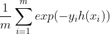\frac{1}{m}\sum_{i=1}^{m}exp(-y_ih(x_i))