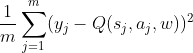 \frac{1}{m}\sum_{j=1}^{m}(y_{j}-Q(s_{j},a_{j},w))^{2}