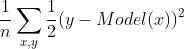 \frac{1}{n}\sum_{x,y}^{ }\frac{1}{2}(y-Model(x))^{2}