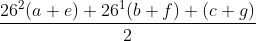 \frac{26^{2} (a+e) + 26^{1} (b+f) + (c+g) }{2}