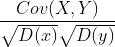 \frac{Cov(X,Y)}{\sqrt{D(x)}\sqrt{D(y)}}