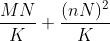 \frac{MN}{K}+\frac{(nN)^2}{K}