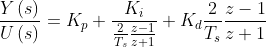 \frac{Y\left ( s \right )}{U\left ( s \right )}=K_p+\frac{K_i}{\frac{2}{T_s}\frac{z-1}{z+1}}+K_d\frac{2}{T_s}\frac{z-1}{z+1}