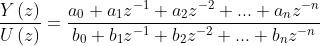 \frac{Y\left ( z \right )}{U\left ( z \right )}=\frac{a_0+a_1z^{-1}+a_2z^{-2}+...+a_nz^{-n}}{b_0+b_1z^{-1}+b_2z^{-2}+...+b_nz^{-n}}