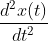 \frac{d^{2}x(t)}{dt^{2}}