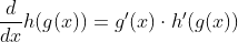 \frac{d}{dx} h(g(x)) = g'(x) \cdot h'(g(x))