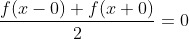 \frac{f(x-0)+f(x+0)}{2}=0