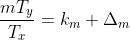 \frac{mT_{y}}{T_{x}}=k_{m}+\Delta_{m}