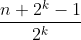 \frac{n+2^{k}-1}{2^{k}}