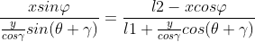 \frac{xsin\varphi}{\frac{y}{cos\gamma}sin(\theta +\gamma )} = \frac{l2-xcos \varphi }{l1+\frac{y}{cos\gamma}cos(\theta +\gamma )}