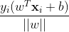 \frac{y_i(w^T\mathbf{x}_i + b)}{||w||}