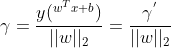 \gamma =\frac{y(^{w^{T}x+b})}{||w||_{2}}=\frac{\gamma ^{'}}{||w||_{2}}
