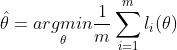 \hat \theta = \underset{\theta}{argmin}\frac{1}{m}\sum_{i=1}^{m}l_i(\theta)