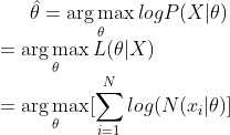 \hat\theta = \mathop{\arg\max}_{\theta}logP(X|\theta)\\ = \mathop{\arg\max}_{\theta}L(\theta|X)\\ = \mathop{\arg\max}_{\theta}[\sum_{i= 1}^{N}log(N(x_{i}|\theta)] \\