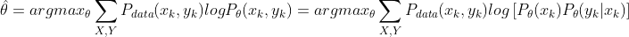 \hat{\theta}=arg max_{\theta}\sum_{X,Y}P_{data}(x_{k},y_{k})log P_{\theta }(x_{k},y_{k})=arg max_{\theta}\sum_{X,Y}P_{data}(x_{k},y_{k})log\left [ P_{\theta }(x_{k})P_{\theta }(y_{k}|x_{k}) \right ]