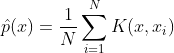 \hat{p}(x)=\frac{1}{N}\sum_{i=1}^{N}K(x,x_i)