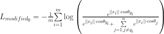 \LARGE L_{modified_0} = -\frac{1}{m}{\sum\limits_{i=1}^m}\log\left(\frac{e^{{||x_i||}\cdot{cos\theta_{y_i}}}}{ e^{{||x_i||}\cdot{cos\theta_{y_i}}}+{\sum\limits_{j=1,j\ne{y_i}}^n}e^{{||x_i||}\cdot{cos\theta_{j}}}}\right)