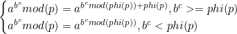 \begin{cases} a^{b^{c}}mod(p)=a^{b^{c}mod(phi(p))+phi(p)},b^{c}>=phi(p)\\ a^{b^{c}}mod(p)=a^{b^{c}mod(phi(p))},b^{c}<phi(p) \end{cases}