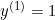 y^{(1)}=1