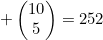 \begin{pmatrix}10\\5\end{pmatrix}=252