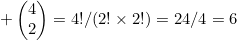 \begin{pmatrix}4\\2\end{pmatrix}=4!/(2!\times2!)=24/4=6