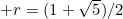 r=(1+\sqrt{5})/2