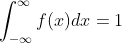\int _{-\infty }^{\infty }f(x)dx=1
