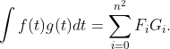 \int f(t)g(t)dt=\sum_{i=0}^{n^{2} }F_{i}G_{i}.