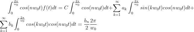 \int_{0}^{\frac{2\pi}{w_{0}}}cos(nw_{0}t)f(t)dt=C\int_{0}^{\frac{2\pi}{w_{0}}}cos(nw_{0}t)dt+\sum_{k=1}^{\infty}a_{k}\int_{0}^{\frac{2\pi}{w_{0}}}sin(kw_{0}t)cos(nw_{0}t)dt+\sum_{k=1}^{\infty}b_{k}\int_{0}^{\frac{2\pi}{w_{0}}}cos(kw_{0}t)cos(nw_{0}t)dt=\frac{b_{n}}{2}\frac{2\pi}{w_{0}}