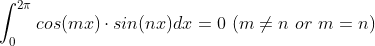 \int_{0}^{2\pi}cos(mx)\cdot sin(nx)dx = 0\ (m\neq n \ or \ m = n)