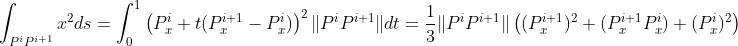 \int_{P^iP^{i+1}}x^2ds=\int_0^1\left(P^i_x+t(P^{i+1}_x-P^i_x) \right )^2\|P^iP^{i+1}\|dt=\frac{1}{3}\|P^iP^{i+1}\|\left((P^{i+1}_x)^2+(P^{i+1}_xP_x^{i})+ (P^{i}_x)^2\right )