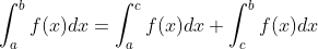 \int_{a}^{b}f(x)dx=\int_{a}^{c}f(x)dx+\int_{c}^{b}f(x)dx