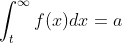 \int_{t}^{\infty }f(x)dx=a