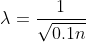 \lambda = \frac{1}{\sqrt{0.1n}}