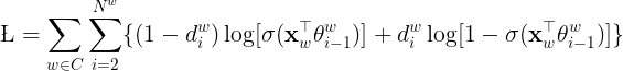 \large \L =\sum_{w\in C}\sum_{i=2}^{N^w}\{(1-d_i^w)\log[\sigma(\mathbf{x}_w^{\top}\theta_{i-1}^w)]+d_i^w\log[1-\sigma(\mathbf{x}_w^{\top}\theta_{i-1}^w)]\}