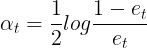 \large \alpha_t = \frac{1}{2}log\frac{1-e_t}{e_t}