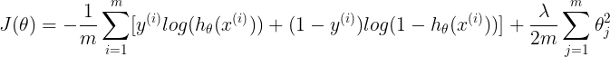 \large \begin{align*} & J(\theta)=-\frac{1}{m}\sum_{i=1}^{m}[y^{(i)}log(h_\theta(x^{(i)}))+(1-y^{(i)})log(1-h_\theta(x^{(i)}))]+\frac{\lambda}{2m}\sum_{j=1}^{m}\theta_j^2\end{align*}