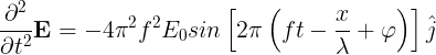 \large \frac{\partial ^{2}}{\partial t^{2}}\mathbf{E}=-4\pi ^{2}f^{2}E_{0}sin\left [ 2\pi \left ( ft-\frac{x}{\lambda }+\varphi \right ) \right ]\hat{j}