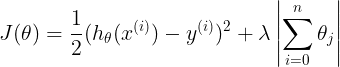 \large \large \large J(\theta )=\frac{1}{2}(h_\theta (x^{(i)})-y^{(i)})^2+\lambda \left | \sum_{i=0 }^{n }\theta _{j} \right |