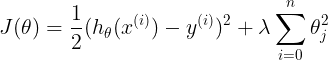 \large \large \large J(\theta )=\frac{1}{2}(h_\theta (x^{(i)})-y^{(i)})^2+\lambda\sum_{i=0 }^{n }\theta _{j} ^2